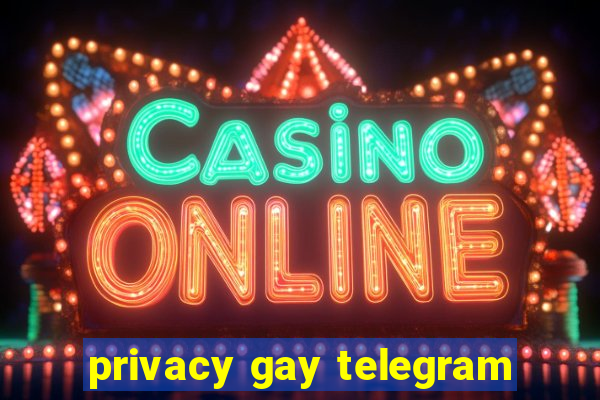 privacy gay telegram